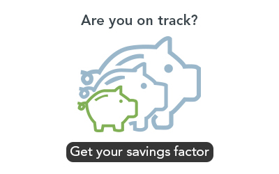 Are you on track, get your savings factor